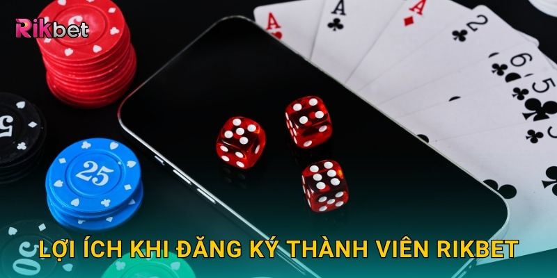 Đăng ký dễ dàng – Bước khởi đầu nhận thưởng hấp dẫn tại Rikbet 3 Lợi ích khi đăng ký thành viên Rikbet