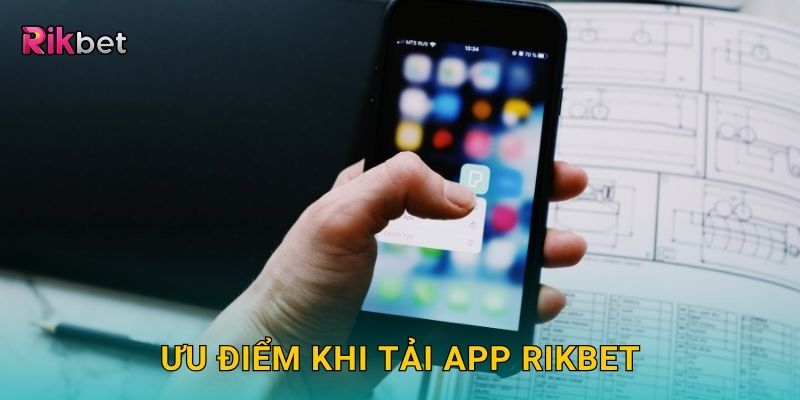 Tải app tiện lợi – Trải nghiệm cá cược di động mượt mà tại Rikbet 3 Ưu điểm khi tải app Rikbet
